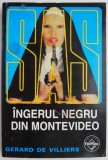 Ingerul Negru din Montevideo - Gerard de Villiers - Roman Istoric
