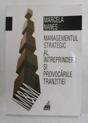 MANAGEMENTUL STRATEGIC AL INTREPRINDERII SI PROVOCARILE TRANZITIEI de MARCELA NANES , 2000 foto