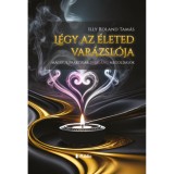 L&eacute;gy az &eacute;leted var&aacute;zsl&oacute;ja - Illy Roland Tam&aacute;s
