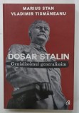DOSAR STALIN, GENIALISSIMUL GENERALISSIM de MARIUS STAN si VLADIMIR TISMANEANU, 2016