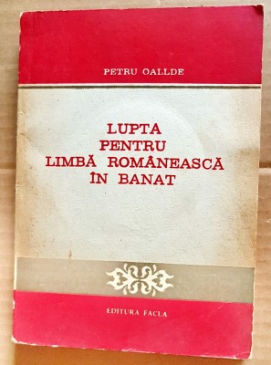 G674- Lupta pentru limba romaneasca in Banat Petru Oallde Timisoara 1983. foto