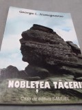 Cumpara ieftin NOBLETEA TACERII-GEORGE L.NIMIGEANU 2008 /NOUA /