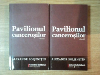 PAVILIONUL CANCEROSILOR , VOL. I - II de ALEXANDR SOLJENITIN foto