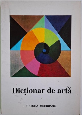 Dictionar de arta. Forme, tehnici, stiluri artistice (A-M) foto