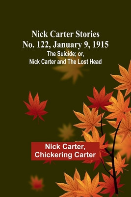 Nick Carter Stories No. 122, January 9, 1915: The suicide; or, Nick Carter and the lost head foto