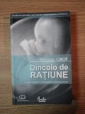 DINCOLO DE RATIUNE, NASTERE, MOARTE SI TRANSCENDENTA SI PSIHOTERAPIE de STANISLV GROF, BUC. 2009 * PRIMA JUMATATE A CARTII ESTE INTENS SUBLINIATA CU P