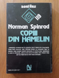 COPII DIN HAMELIN - NORMAN SPINRAD -S. F.