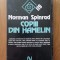 COPII DIN HAMELIN - NORMAN SPINRAD -S. F.