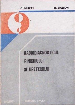 RADIODIAGNOSTICUL RINICHIULUI SI URETERULUI-G. NUBERT, H. BIGNION-276144 foto