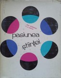 PASIUNEA STIINTEI. OAMENI SI MOMENTE DIN ISTORIA CONTEMPORANA A STIINTEI SI TEHNICII ROMANESTI-DINU MORARIU, I.M