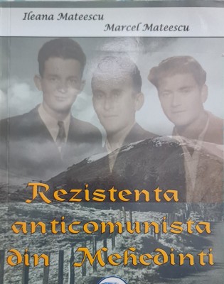 REZISTENTA ARMATA ANTICOMUNISTA DIN MEHEDINTI ILEANA MATEESCU 2008 PARTIZANI 192 foto