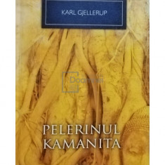 Karl Gjellerup - Pelerinul Kamanita (editia 2013)