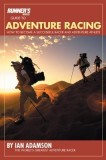 Runner&#039;s World Guide to Adventure Racing: How to Become a Successful Racer and Adventure Athlete