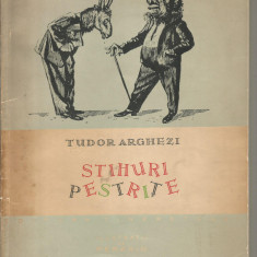 (H00)-TUDOR ARGHEZI - STIHURI PESTRITE * ILUSTRATII PERAHIM , EDITIA 1-A , 1957