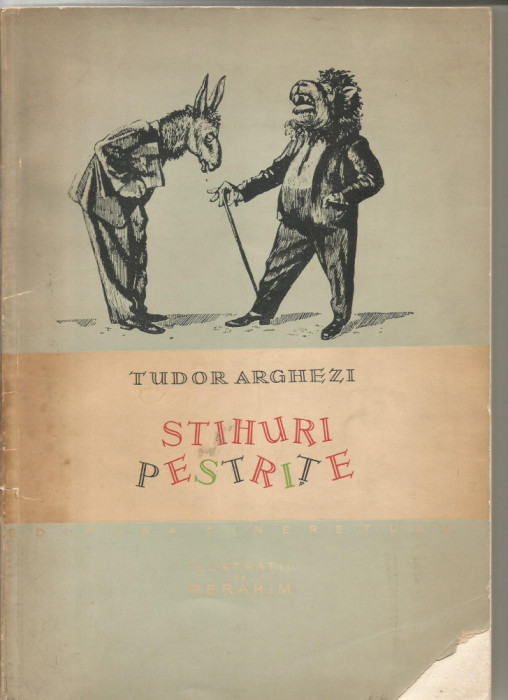 (H00)-TUDOR ARGHEZI - STIHURI PESTRITE * ILUSTRATII PERAHIM , EDITIA 1-A , 1957