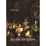 Az &eacute;let sűrűj&eacute;ben - G&aacute;l Ferenc