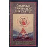 A. C. Bhaktivedanta - Calatorie usoara spre alte planete (Editia: 1991)