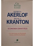 George A. Akerlof - Economia identitatii (Editia: 2011)