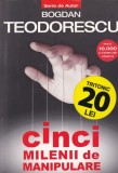 Cinci milenii de manipulare, Bogdan Teodorescu - Editura Tritonic, roman, 396 pagini