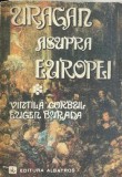 Uragan asupra Europei Vintila Corbul, Eugen Burada vol. 1