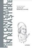 Descopera filosofia. Platonismul in renastere/Daniele Garritano, Litera
