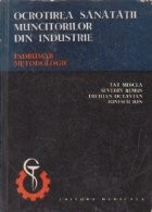 Ocrotirea sanatatii muncitorilor din industrie. Indrumar metodologic foto