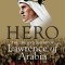 Hero: The Life and Legend of Lawrence of Arabia
