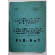 A VI -A CONSFATUIRE ANUALA A PROFESORILOR DE GEOGRAFIE DIN R.S. ROMANIA ( CRAIOVA ) - PROGRAM ,. 20 IULIE - 2 AUGUST 1973