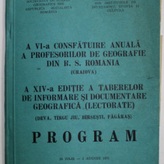 A VI -A CONSFATUIRE ANUALA A PROFESORILOR DE GEOGRAFIE DIN R.S. ROMANIA ( CRAIOVA ) - PROGRAM ,. 20 IULIE - 2 AUGUST 1973