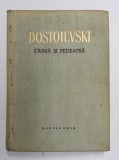 CRIMA SI PEDEAPSA , ROMAN IN 6 PARTI SI EPILOG de F. M. DOSTOIEVSKI , 1957 *EXEMPLAR CARTONAT