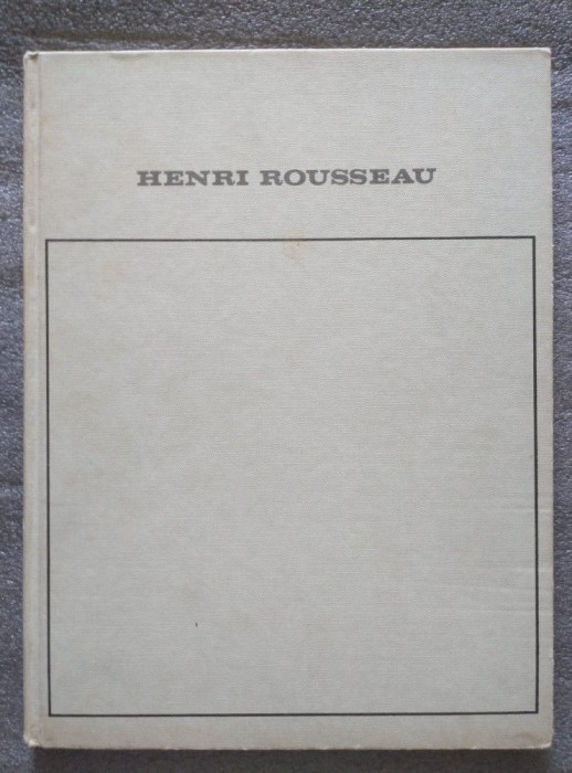 Tout l&#039;oeuvre peint de Henri Rousseau (documentation et catalogue: Dora Vallier)