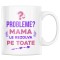 Cana alba personalizata &quot;Mama le rezolva pe toate&quot;, INOVATIX&reg;. 330ml