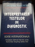 Interpretarea testelor de diagnostic - Jacques Wallach - Editia a VII-a - Editie internationala in limba romana