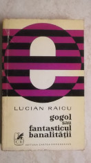 Lucian Raicu - Gogol sau fantasticul banalitatii, 1974 foto