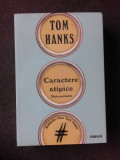 CARACTERE ATIPICE, NISTE POVESTIRI - TOM HANKS