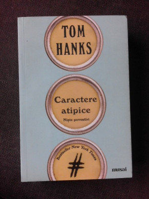 CARACTERE ATIPICE, NISTE POVESTIRI - TOM HANKS foto