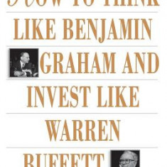 How to Think Like Benjamin Graham and Invest Like Warren Buffett