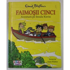 ENID BLYTON &#039;S , FAIMOSII CINCI , AVENTURA PE INSULA KIRRIN , scrisa de ANNE WALTON , 2015