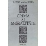 Crima si moralitate - 1993 - Ileana Malancioiu (O163)
