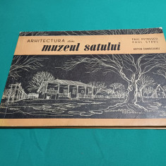 ARHITECTURA DIN MUZEUL SATULUI / PAUL PETRESCU *PAUL STAHL / 1955 *