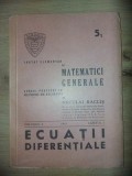 Tratat elementar de matematici generale: Ecuatii diferentiale Caietul 1 vol 5- Neculai Raclis