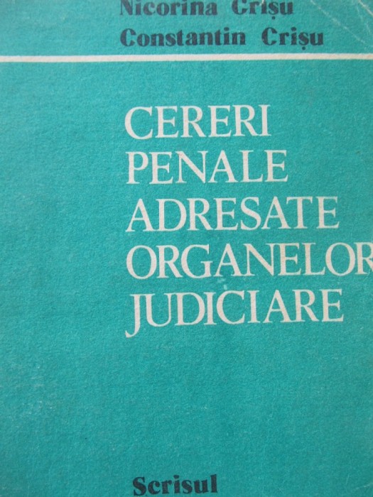 Cereri penale adresate organelor judiciare - Nicorina Crisu , ...