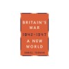 Britain&#039;s War: II: A New World, 1942-1947