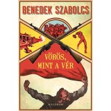 V&ouml;r&ouml;s, mint a v&eacute;r - Benedek Szabolcs