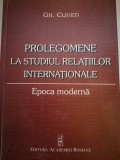 Prolegomene la studiul Relatiilor Internationale - Epoca moderna - Gh. Cliveti