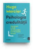 Cumpara ieftin Psihologia credulitatii. Cum sa stii in CINE sa ai incredere si in CE anume sa crezi