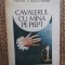 MIHAI CANTUNIARI - CAVALERUL CU MANA PE PIEPT (POEME) [editia princeps, 1984]