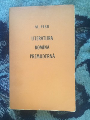 h6 LITERATURA ROMANA PREMODERNA - AL. PIRU foto