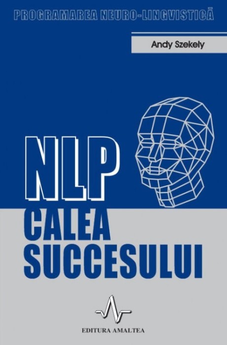 Andy Szekely - NLP - Calea succesului