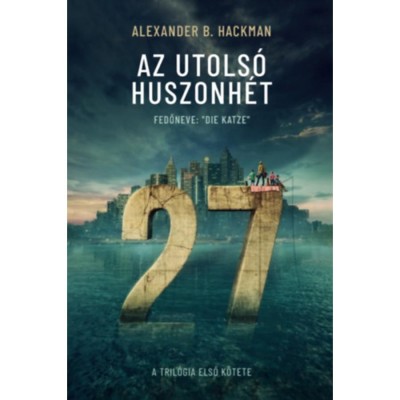 Az utols&amp;oacute; huszonh&amp;eacute;t 1. - Alexander B. Hackman foto